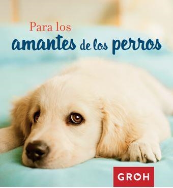 PARA LOS AMANTES DE LOS PERROS | 9788490680377 | Llibreria Geli - Llibreria Online de Girona - Comprar llibres en català i castellà