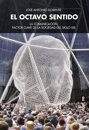 EL OCTAVO SENTIDO.LA COMUNICACIÓN,FACTOR CLAVE DE LA SOCIEDAD DEL SIGLO XXI | 9788441435148 | LLORENTE,JOSÉ ANTONIO | Llibreria Geli - Llibreria Online de Girona - Comprar llibres en català i castellà