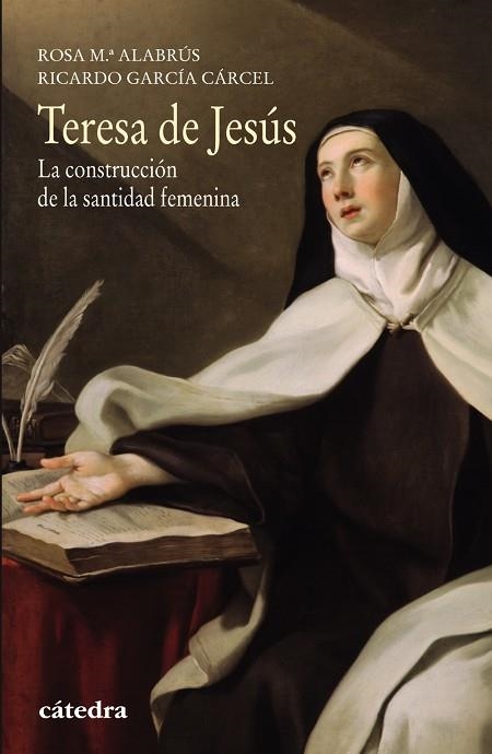 TERESA DE JESÚS.LA CONSTRUCCIÓN DE LA SANTIDAD FEMENINA | 9788437634197 | ALABRÚS,ROSA MARÍA/GARCÍA CÁRCEL,RICARDO | Libreria Geli - Librería Online de Girona - Comprar libros en catalán y castellano