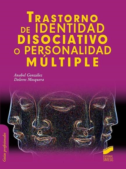 TRASTORNO DE IDENTIDAD DISOCIATIVO O PERSONALIDAD MÚLTIPLE | 9788490771129 | GONZÁLEZ,ANABEL/MOSQUERA,DOLORES | Llibreria Geli - Llibreria Online de Girona - Comprar llibres en català i castellà