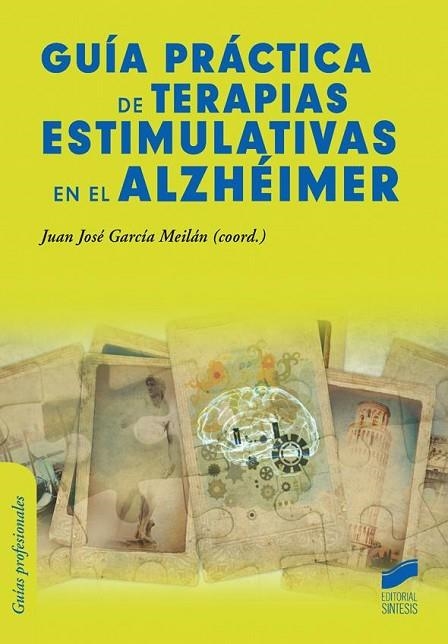 GUÍA PRÁCTICA DE TERAPIAS ESTIMULATIVAS EN EL ALZHÉIMER | 9788490770849 | GARCÍA MEILÁN,JUAN JOSÉ (COORD.) | Llibreria Geli - Llibreria Online de Girona - Comprar llibres en català i castellà