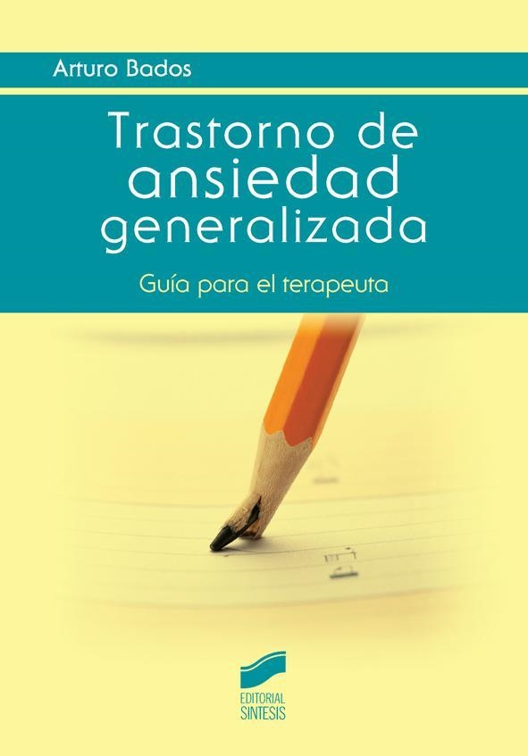 TRASTORNO DE ANSIEDAD GENERALIZADA | 9788490770979 | BADOS,ARTURO | Llibreria Geli - Llibreria Online de Girona - Comprar llibres en català i castellà