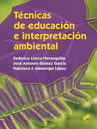 TÉCNICAS DE EDUCACIÓN E INTERPRETACIÓN AMBIENTAL | 9788490771167 | LLORCA NAVASQUILLO,FEDERICO/GÓMEZ GARCÍA,JOSÉ ANTONIO/MANSERGAS LÓPEZ,FRANCISCO | Llibreria Geli - Llibreria Online de Girona - Comprar llibres en català i castellà