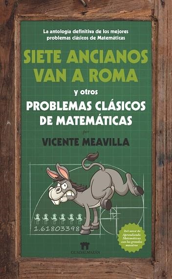 SIETE ANCIANOS VAN A ROMA Y OTROS PROBLEMAS CLÁSICOS DE MATEMÁTICAS | 9788494384608 | MEAVILLA SEGUÍ,VICENTE | Llibreria Geli - Llibreria Online de Girona - Comprar llibres en català i castellà