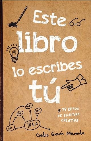 ESTE LIBRO LO ESCRIBES TÚ.78 RETOS DE ESCRITURA CREATIVA | 9788467044782 | GARCÍA MIRANDA,CARLOS | Llibreria Geli - Llibreria Online de Girona - Comprar llibres en català i castellà