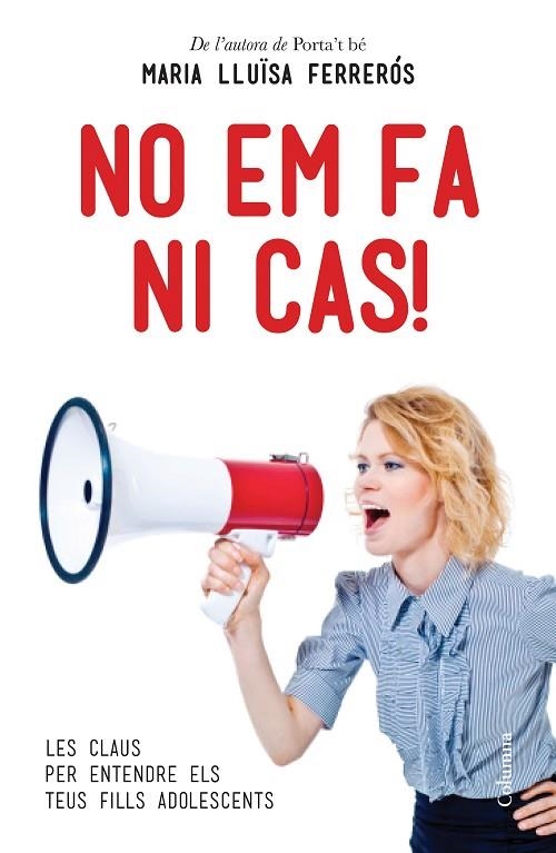 NO EM FA NI CAS!LES CLAUS PER ENTENDRE ELS TEUS FILLS ADOLESCENTS | 9788466414067 | FERRERÓS,MARIA LLUISA | Llibreria Geli - Llibreria Online de Girona - Comprar llibres en català i castellà