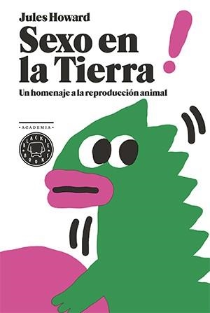 SEXO EN LA TIERRA.UN HOMENAJE A LA REPRODUCCIÓN ANIMAL | 9788416290291 | HOWARD,JULES | Llibreria Geli - Llibreria Online de Girona - Comprar llibres en català i castellà