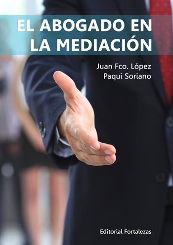 EL ABOGADO EN LA MEDIACION | 9788494080548 | LOPEZ,JUAN FARANCISCO | Llibreria Geli - Llibreria Online de Girona - Comprar llibres en català i castellà