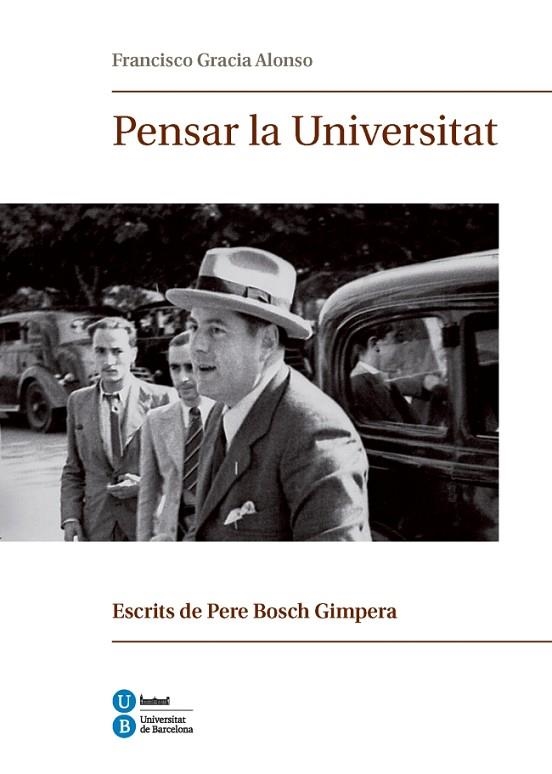 PENSAR LA UNIVERSITAT.ESCRITS DE PERE BOSCH GIMPERA | 9788447538973 | GRACIA ALONSO, FRANCISCO | Llibreria Geli - Llibreria Online de Girona - Comprar llibres en català i castellà