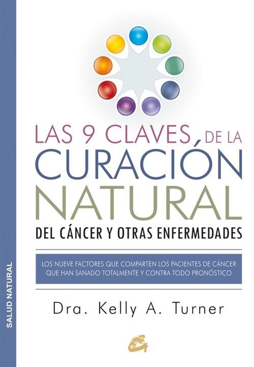 LAS 9 CLAVES DE LA CURACIÓN NATURAL DEL CÁNCER Y OTRAS ENFERMEDADES | 9788484455578 | TURNER,KELLY A. | Libreria Geli - Librería Online de Girona - Comprar libros en catalán y castellano