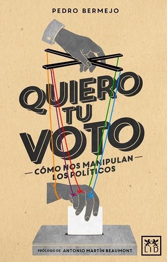 QUIERO TU VOTO.COMO NOS MANIPULAN LOS POLITICOS | 9788483562574 | BERMEJO VELASCO, PEDRO | Llibreria Geli - Llibreria Online de Girona - Comprar llibres en català i castellà