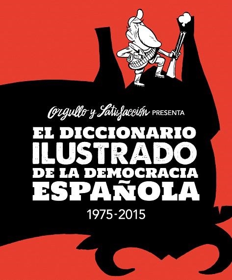 EL DICCIONARIO ILUSTRADO DE LA DEMOCRACIA ESPAÑOLA 1975-2015 | 9788416251094 | Llibreria Geli - Llibreria Online de Girona - Comprar llibres en català i castellà