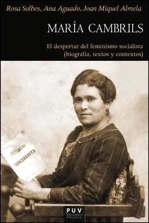 MARÍA CAMBRILS.EL DESPERTAR DEL FEMINISMO SOCIALISTA (BIOGRAFÍA,TEXTOS Y CONTEXTOS) | 9788437097237 | SOLBES,ROSA/AGUADO,ANA/ALMELA,JOAN MIQUEL | Llibreria Geli - Llibreria Online de Girona - Comprar llibres en català i castellà