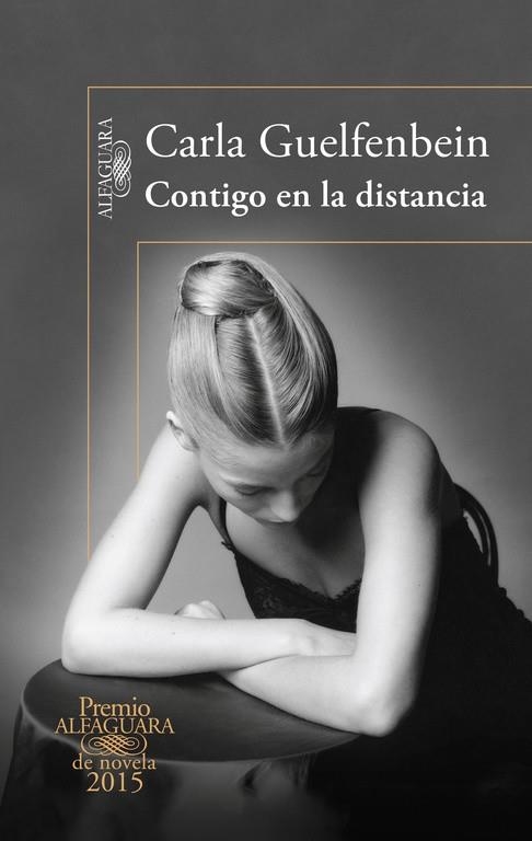 CONTIGO EN LA DISTANCIA (PREMIO ALFAGUARA 2015) | 9788420410432 | GUELFENBEIN,CARLA | Llibreria Geli - Llibreria Online de Girona - Comprar llibres en català i castellà