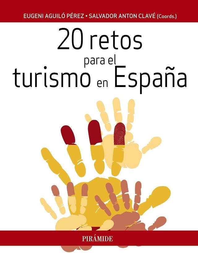 20 RETOS PARA EL TURISMO EN ESPAÑA | 9788436833133 | AGUILÓ PÉREZ,EUGENI/ANTON CLAVÉ,SALVADOR | Libreria Geli - Librería Online de Girona - Comprar libros en catalán y castellano