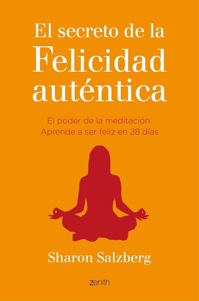 EL SECRETO DE LA FELICIDAD AUTÉNTICA.EL PODER DE LA MEDITACIÓN.APRENDA A SER FELIZ EN 28 DÍAS | 9788408141068 | SALZBERG,SHARON | Llibreria Geli - Llibreria Online de Girona - Comprar llibres en català i castellà