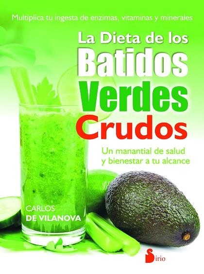 LA DIETA DE LOS BATIDOS VERDES CRUDOS.UN MANANTIAL DE SALUD Y BIENESTAR A TU ALCANCE | 9788416233601 | DE VILANOVA,CARLOS | Libreria Geli - Librería Online de Girona - Comprar libros en catalán y castellano