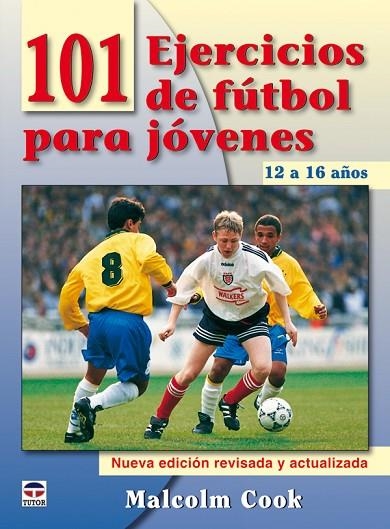 101 EJERCICIOS DE FÚTBOL PARA JÓVENES. DE 12 A 16 AÑOS. NUEVA EDICIÓN REVISADA Y ACTUALIZADA | 9788479028084 | COOK,MALCOLM | Llibreria Geli - Llibreria Online de Girona - Comprar llibres en català i castellà