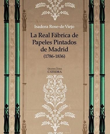 LA REAL FÁBRICA DE PAPELES PINTADOS DE MADRID (1786-1836) | 9788437634142 | ROSE-DE VIEJO,ISADORA | Llibreria Geli - Llibreria Online de Girona - Comprar llibres en català i castellà