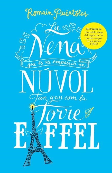 LA NENA QUE ES VA EMPASSAR UN NÚVOL TAN GROS COM LA TORRE EIFFEL | 9788415961802 | PUÉRTOLAS,ROMAIN | Llibreria Geli - Llibreria Online de Girona - Comprar llibres en català i castellà