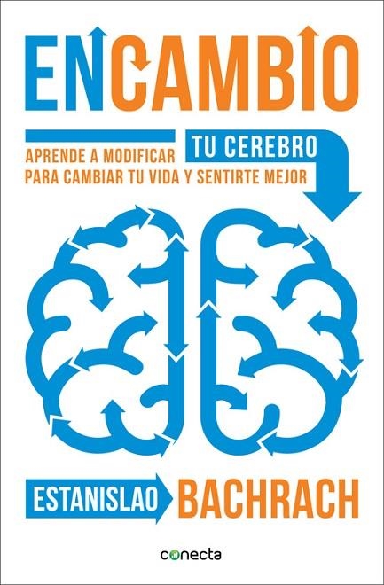 ENCAMBIO.APRENDE A MODIFICAR TU CEREBRO PARA CAMBIAR TU VIDA Y SENTIRTE MEJOR | 9788416029396 | BACHRACH,ESTANISLAO | Libreria Geli - Librería Online de Girona - Comprar libros en catalán y castellano