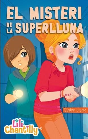 LILI CHANTILLY-6.EL MISTERI DE LA SUPERLLUNA | 9788424651961 | UBAC,CLAIRE | Llibreria Geli - Llibreria Online de Girona - Comprar llibres en català i castellà