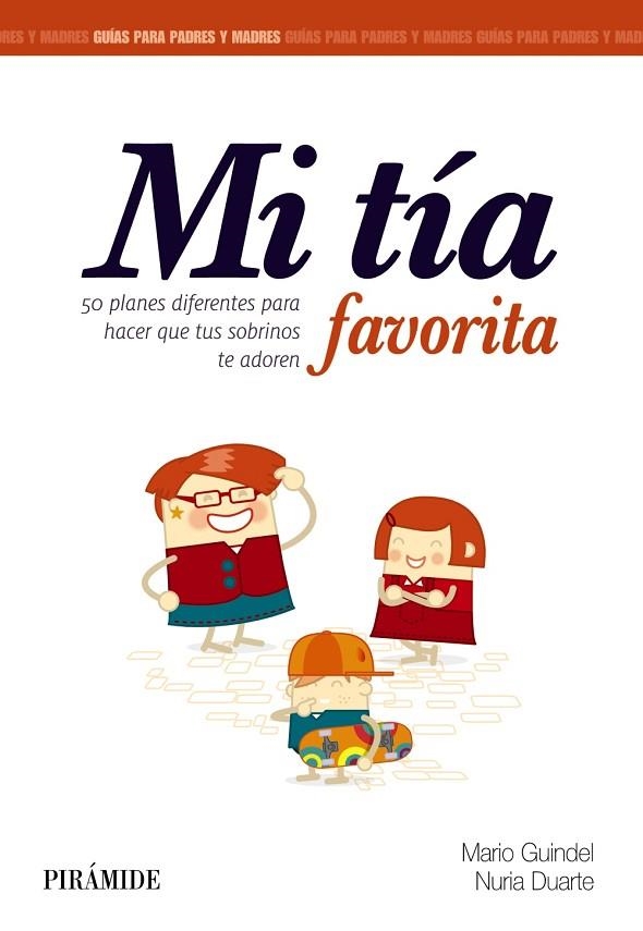 MI TÍA FAVORITA.50 PLANES DIFERENTES PARA HACER QUE TUS SOBRINOS TE ADOREN | 9788436833577 | GUINDEL,MARIO/DUARTE, NURIA | Llibreria Geli - Llibreria Online de Girona - Comprar llibres en català i castellà