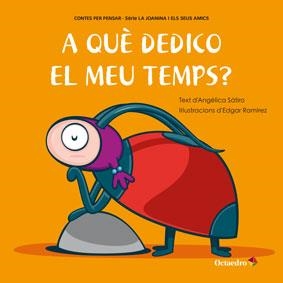 A QUÈ DEDICO EL MEU TEMPS? | 9788499217147 | SÁTIRO,ANGÉLICA(TEXT)/RAMÍREZ,EDGAR(IL) | Llibreria Geli - Llibreria Online de Girona - Comprar llibres en català i castellà