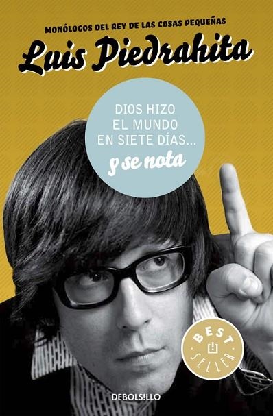 DIOS HIZO EL MUNDO EN SIETE DÍAS... Y SE NOTA | 9788490625514 | PIEDRAHITA,LUIS | Libreria Geli - Librería Online de Girona - Comprar libros en catalán y castellano