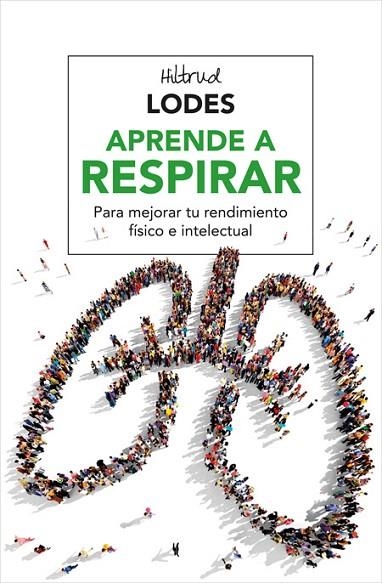 APRENDE A RESPIRAR.PARA MEJORAR TU RENDIMIENTO FÍSICO E INTELECTUAL | 9788416267156 | LODES,HILTRUD | Llibreria Geli - Llibreria Online de Girona - Comprar llibres en català i castellà