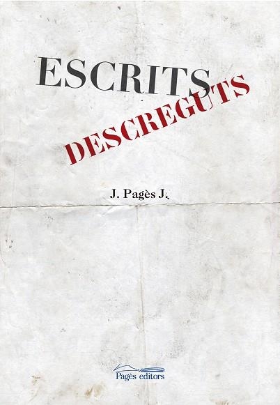 ESCRITS DESCREGUTS | 9788499756172 | PAGÈS JOSÉ,JOSEP | Llibreria Geli - Llibreria Online de Girona - Comprar llibres en català i castellà