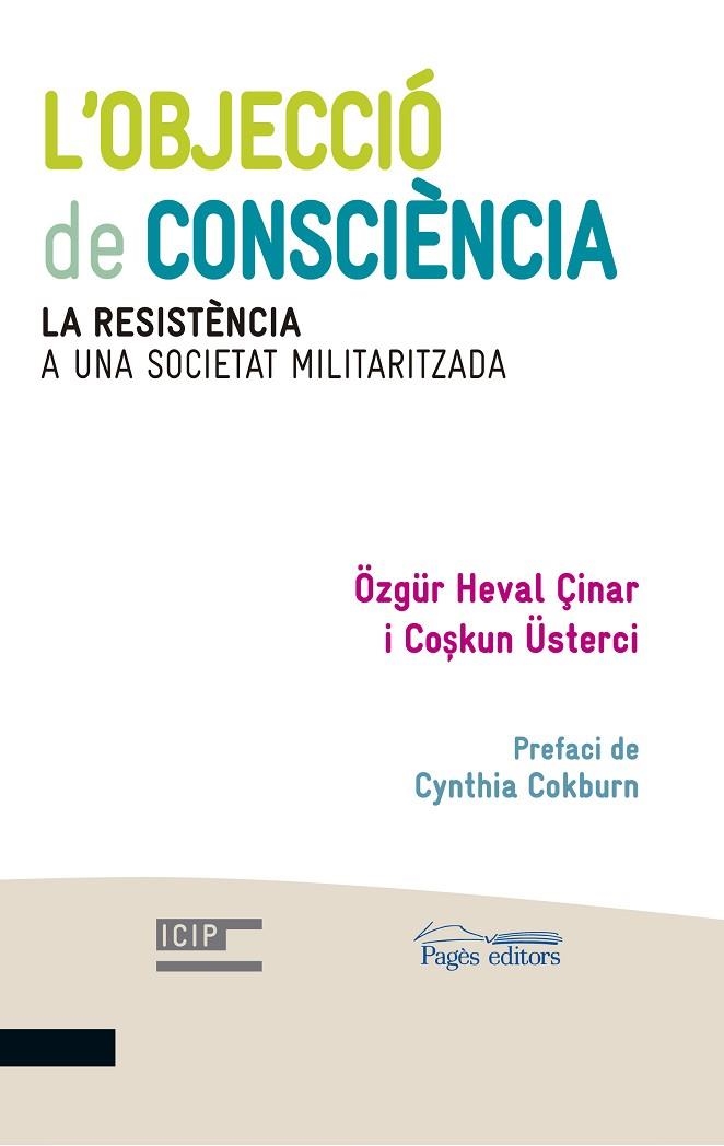 L'OBJECCIÓ DE CONSCIÈNCIA.LA RESISTÈNCIA A UNA SOCIETAT MILITARITZADA | 9788499756202 | ÇINAR,ÖZGÜR HEVAL/ÜSTERCI,COSKUN | Llibreria Geli - Llibreria Online de Girona - Comprar llibres en català i castellà