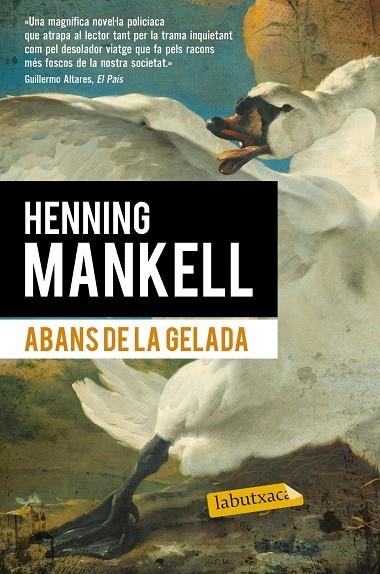 ABANS DE LA GELADA | 9788490660881 | MANKELL,HENNING | Libreria Geli - Librería Online de Girona - Comprar libros en catalán y castellano