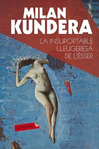 LA INSUPORTABLE LLEUGERESA DE L'ÉSSER | 9788490660898 | KUNDERA,MILAN | Llibreria Geli - Llibreria Online de Girona - Comprar llibres en català i castellà