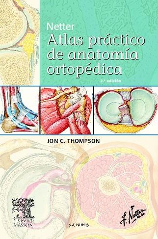 NETTER.ATLAS PRÁCTICO DE ANATOMÍA ORTOPÉDICA(2ªEDICION.2011) | 9788445821008 | THOMPSON,J. | Llibreria Geli - Llibreria Online de Girona - Comprar llibres en català i castellà