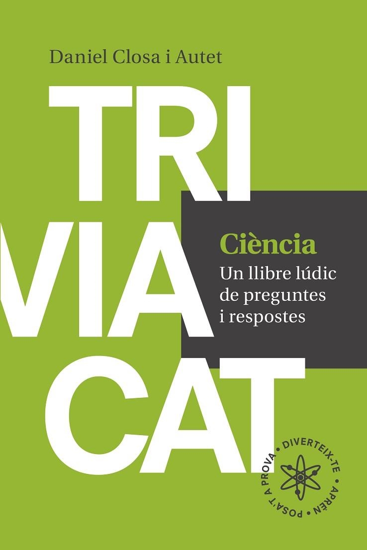 TRIVIACAT CIÈNCIA.UN LLIBRE LÚDIC DE PREGUNTES I RESPOSTESCIÈNCIA | 9788416139569 | CLOSA I AUTET,DANIEL | Llibreria Geli - Llibreria Online de Girona - Comprar llibres en català i castellà