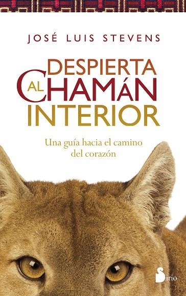 DESPIERTA AL CHAMÁN INTERIOR.UNA GUÍA HACIA EL CAMINO DEL CORAZÓN | 9788416233588 | STEVENS,JOSÉ LUIS | Llibreria Geli - Llibreria Online de Girona - Comprar llibres en català i castellà