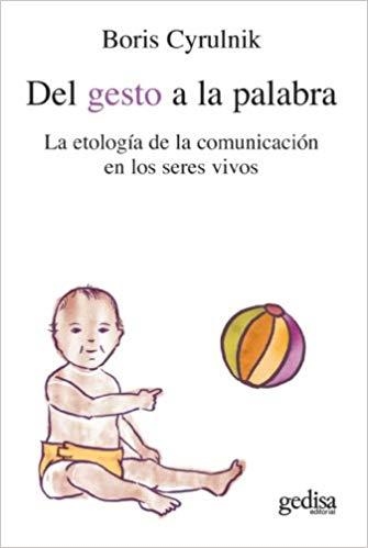 DEL GESTO A LA PALABRA.LA ETOLOGIA DE LA COMUNICACION EN LOS SERES VIVOS | 9788497840439 | CYRULNIK,BORIS | Libreria Geli - Librería Online de Girona - Comprar libros en catalán y castellano