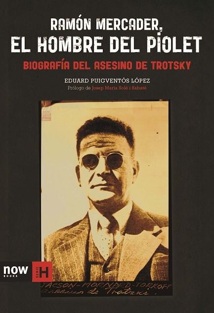 RAMÓN MERCADER,EL HOMBRE DEL PIOLET(BIOGRAFÍA DEL ASESINO DE TROTSKY) | 9788494217142 | PUIGVENTÓS I LÓPEZ,EDUARD | Llibreria Geli - Llibreria Online de Girona - Comprar llibres en català i castellà