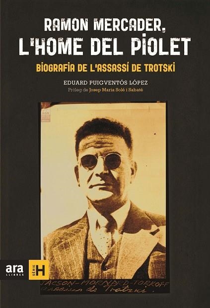 RAMON MERCADER,L'HOME DEL PIOLET(BIOGRAFÍA DE L'ASSASÍ DE TROTSKI) | 9788415642879 | PUIGVENTÓS I LÓPEZ,EDUARD | Llibreria Geli - Llibreria Online de Girona - Comprar llibres en català i castellà