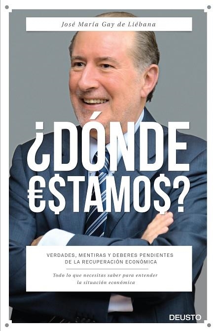 DÓNDE ESTAMOS? VERDADES,MENTIRAS Y DEBERES PENDIENTES DE LA RECUPERACIÓN ECONÓMICA | 9788423420919 | GAY DE LIÉBANA,JOSÉ MARÍA | Llibreria Geli - Llibreria Online de Girona - Comprar llibres en català i castellà