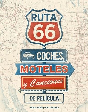 RUTA 66.COCHES,MOTELES Y CANCIONES DE PELÍCULA | 9788416177738 | ADELL,MARÍA/LLAVADOR,PAU | Llibreria Geli - Llibreria Online de Girona - Comprar llibres en català i castellà