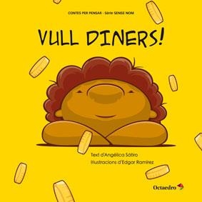 VULL DINERS! | 9788499217352 | SÁTIRO,ANGÉLICA | Llibreria Geli - Llibreria Online de Girona - Comprar llibres en català i castellà