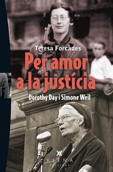 PER AMOR A LA JUSTÍCIA.DOROTHY DAY I SIMONE WEIL | 9788483308387 | FORCADES,TERESA | Llibreria Geli - Llibreria Online de Girona - Comprar llibres en català i castellà