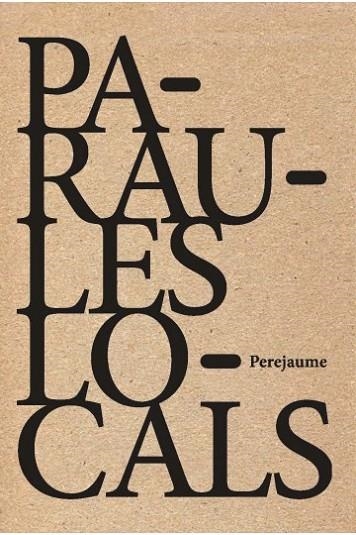 PARAULES LOCALS | 9788494066566 | PEREJAUME | Llibreria Geli - Llibreria Online de Girona - Comprar llibres en català i castellà