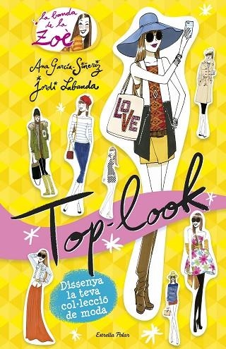 TOP-LOOK.DISSENYA LA TEVA COL·LECCIÓ DE MODA (LA BANDA DE LA ZOÈ) | 9788490579497 | GARCÍA-SIÑERIZ,ANA/LABANDA,JORDI | Llibreria Geli - Llibreria Online de Girona - Comprar llibres en català i castellà