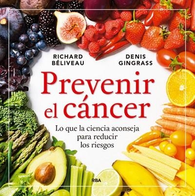 PREVENIR EL CÁNCER.LO QUE LA CIENCIA ACONSEJA PARA REDUCIR LOS RIESGOS | 9788416267149 | BÉLIVEAU,DR.RICHARD/GINGRAS,DR.DENIS | Llibreria Geli - Llibreria Online de Girona - Comprar llibres en català i castellà