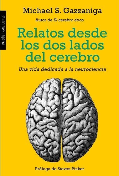 RELATOS DESDE LOS DOS LADOS DEL CEREBRO.UNA VIDA DEDICADA A LA NEUROCIENCIA | 9788449331411 | GAZZANIGA,MICHAEL S./PINKER,STEVEN | Llibreria Geli - Llibreria Online de Girona - Comprar llibres en català i castellà