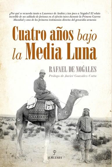 CUATRO AÑOS BAJO LA MEDIA LUNA | 9788416392100 | DE NOGALES,RAFAEL/GONZÁLEZ-COTTA,JAVIER | Llibreria Geli - Llibreria Online de Girona - Comprar llibres en català i castellà