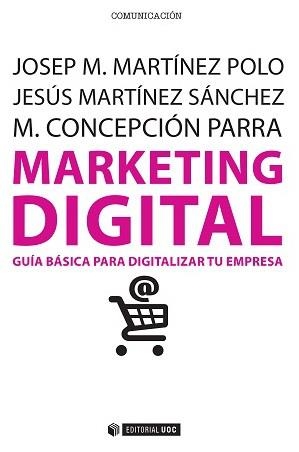 MARKETING DIGITAL | 9788490647110 | MARTÍNEZ POLO,JOSEP M./MARTÍNEZ SÁNCHEZ,JESÚS/PARRA MEROÑO,M.CONCEPCIÓN | Llibreria Geli - Llibreria Online de Girona - Comprar llibres en català i castellà